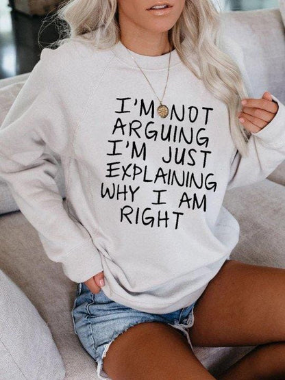 Long Sleeve Tops White / S Women I am not arguing Sweatshirt